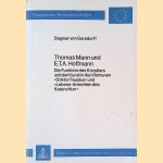 Thomas Mann und E.T.A. Hoffmann: Die Funktion des Künstlers und der Kunst in den Romanen 'Doktor Faustus' und 'Lebens-Ansichten des Katers Murr' door Dagmar von Gersdorff