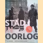 Stad in oorlog: Amsterdam 1940-1945 in foto's door René Kok e.a.