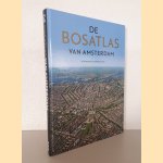 De Bosatlas van Amsterdam door Drs. E. - en anderen Beukers