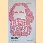 Liefde en Kapitaal: Karl en Jenny Marx en de geboorte van een revolutie door Mary Gabriel