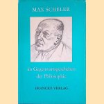 Max Scheler im Gegenwartsgeschehen der Philosophie door Paul Good