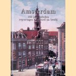 Amsterdam: 100 jaar geleden: reportages in woord en beeld door Ger Boer