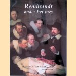 Rembrandt onder het mes: de anatomische les van Dr Nicolaes Tulp ontleed door Norbert Middelkoop e.a.