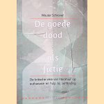 De goede dood als fictie: De kritische visie van literatuur op euthanasie en hulp bij zelfdoding door Wouter Schrover