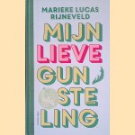 Mijn lieve gunsteling *Gesigneerd* door Marieke Lucas Rijneveld