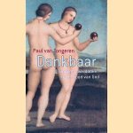 Dankbaar: Denken over danken na de dood van God: Essay door Paul van Tongeren