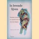 In levende lijven: Identiteit, lichamelijkheid en verschil in het werk van Luce Irigaray door Tonja van den Ende