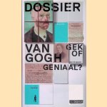 Het dossier Vincent van Gogh: gek of geniaal? door Leo Jansen