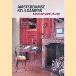 Amsterdamse stijlkamers binnen de Singelgracht: verborggen interieurs van werelderfgoedstad Amsterdam door Hans Tulleners e.a.