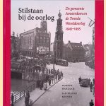 Stilstaan bij de oorlog: de gemeente Amsterdam en de Tweede Wereldoorlog 1945-1995 door Martin Harlaar e.a.