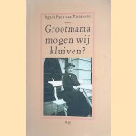 Grootmama mogen wij kluiven? door Agnies Pauw van Wieldrecht