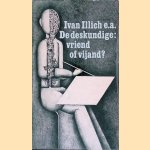 De deskundige: Vriend of vijand? door Ivan - en anderen Illich