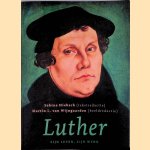 Luther: zijn leven, zijn werk door Sabine Hiebsch