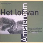 Het lof van Amsterdam: Sloten en Oud-Osdorp: jeugdherinneringen van bewoners aan de jaren 1900-1940 door Harry Stork