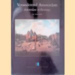 Veranderend Amsterdam = Amsterdam in Paintings door Christel Aaftink