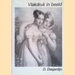 Vlakdruk in beeld. De geschiedenis van de Lithografie in 398 afbeeldingen door Dave Desjardijn