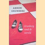 Grunberg rond de wereld door Arnon Grunberg