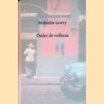 Onder de vulkaan met een brief van de schrijver aan Jonathan Cape door Malcolm Lowry