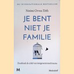 Je bent niet je familie: doorbreek de cirkel van intergenerationeel trauma door Noémi Orvos-Tóth