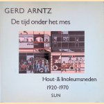 De tijd onder het mes: hout- & linoleumsneden 1920-1970
Gerd Arntz e.a.
€ 20,00