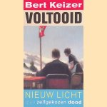 Voltooid: Nieuw Licht op een zelfgekozen dood door Bert Keizer