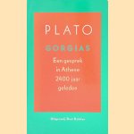 Gorgias: Een gesprek in Athene 2400 jaar geleden door Plato