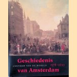 Geschiedenis van Amsterdam: Deel II-1: Centrum van de wereld 1578-1650 door Willem Frijhoff e.a.