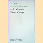 Scènes in Hotel Morandi: Gedichten van Remco Campert door Remco Campert