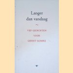 Langer dan vandaag: vijf gedichten voor Gerrit Komrij *GESIGNEERD* door Ramsey Nasr e.a.