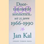 Doortimmerde sonnetten uit 25 jaren: 1966-1990 door Jan Kal