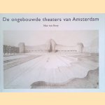 De ongebouwde theaters van Amsterdam door Max van Rooy