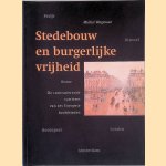 Stedebouw en burgerlijke vrijheid: De contrasterende carrieres van zes Europese hoofdsteden door Michiel Wagenaar