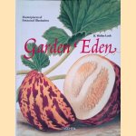 Garden Eden: Meisterwerke der Botanischen Illustration = Garden Eden: Masterpieces of Botanical Illustration = Un jardin d'eden: chefs-d'oeuvre de l'illustration botanique door H. Walter Lack