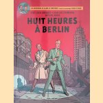 Les aventures de Blake et Mortimer Tome 29: Huit heures à Berlin door Edgar P. Jacobs e.a.