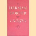 Liedjes: aan de geest der muziek der nieuwe menschheid door Herman Gorter