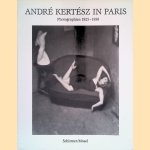 André Kertész in Paris: Photographien 1925 - 1936 door Sandra - and others Phillips