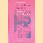 Hans Lodeizen 1924-1950: liever liefde dan gedichten door Gerard Bes