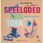 Speelgoed van toen voor kinderen van nu: Opa Gwan Go maakt 't door Gwan Go