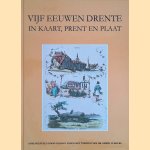 Vijf eeuwen Drente in kaart, prent en plaat door Herman Visser e.a.