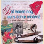 Dat waren nog eens echte winters! Ons koude kikkerlandje in vroeger jaren door Jack Botermans e.a.