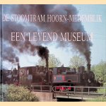 De stoomtram Hoorn-Medemblik: een levend museum door P.H. Kiers De stoomtram Hoorn-Medemblik: een levend museum door P.H. Kiers