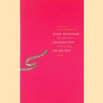 Over psychose, seksualiteit en religie: Het debat tussen Freud en Jung door Patrick Vandermeersch Over psychose, seksualiteit en religie: Het debat tussen Freud en Jung door Patrick Vandermeersch