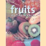 Fruits of the World: A Comprehensive Guide to Choosing and Using door Kate Whiteman Fruits of the World: A Comprehensive Guide to Choosing and Using door Kate Whiteman