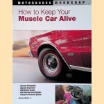 How To Keep Your Muscle Car Alive door Harvey White How To Keep Your Muscle Car Alive door Harvey White