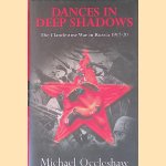 Dances in Deep Shadows: The Clandestine War in Russia 1917-1920
Michael Occleshaw
€ 12,50 Dances in Deep Shadows: The Clandestine War in Russia 1917-1920
Michael Occleshaw
€ 12,50