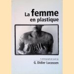 La femme en plastique: A photographical work by G. Didier Lucassen
Lou Meulenburg
€ 20,00 La femme en plastique: A photographical work by G. Didier Lucassen
Lou Meulenburg
€ 20,00