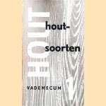 Hout vademecum 1: houtsoorten door Stichting Houtvoorlichtingsinstituut Hout vademecum 1: houtsoorten door Stichting Houtvoorlichtingsinstituut