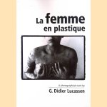 La femme en plastique: A photographical work by G. Didier Lucassen
Lou Meulenburg
€ 20,00 La femme en plastique: A photographical work by G. Didier Lucassen
Lou Meulenburg
€ 20,00