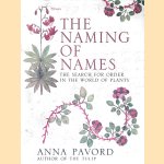 The Naming of Names: The Search for Order in the World of Plants
Anna Pavord
€ 12,50 The Naming of Names: The Search for Order in the World of Plants
Anna Pavord
€ 12,50