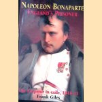 Napoleon Bonaparte: England's Prisoner
Frank Giles
€ 12,50 Napoleon Bonaparte: England's Prisoner
Frank Giles
€ 12,50